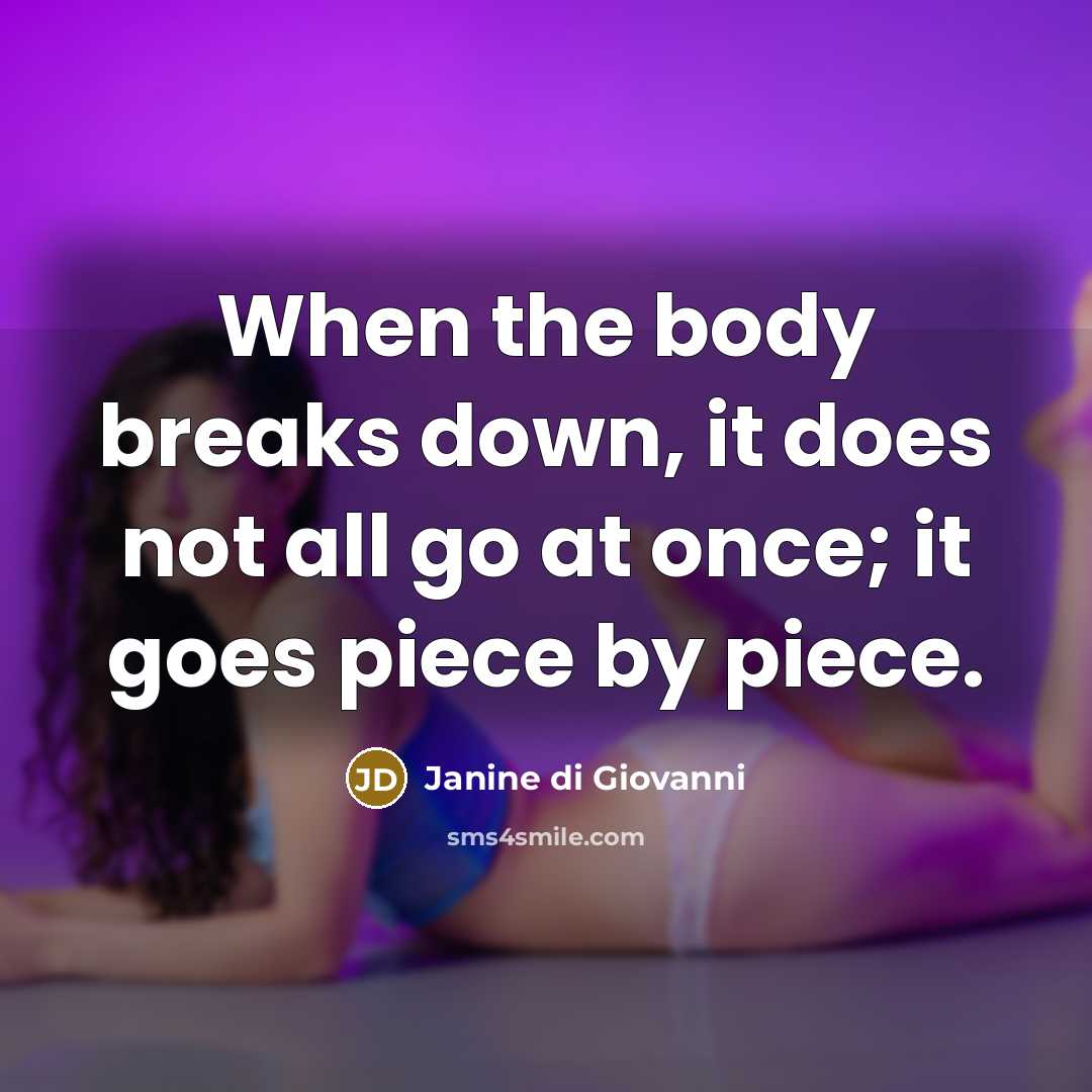 “When the body breaks down, it does not all go…” quote by Janine di Giovanni