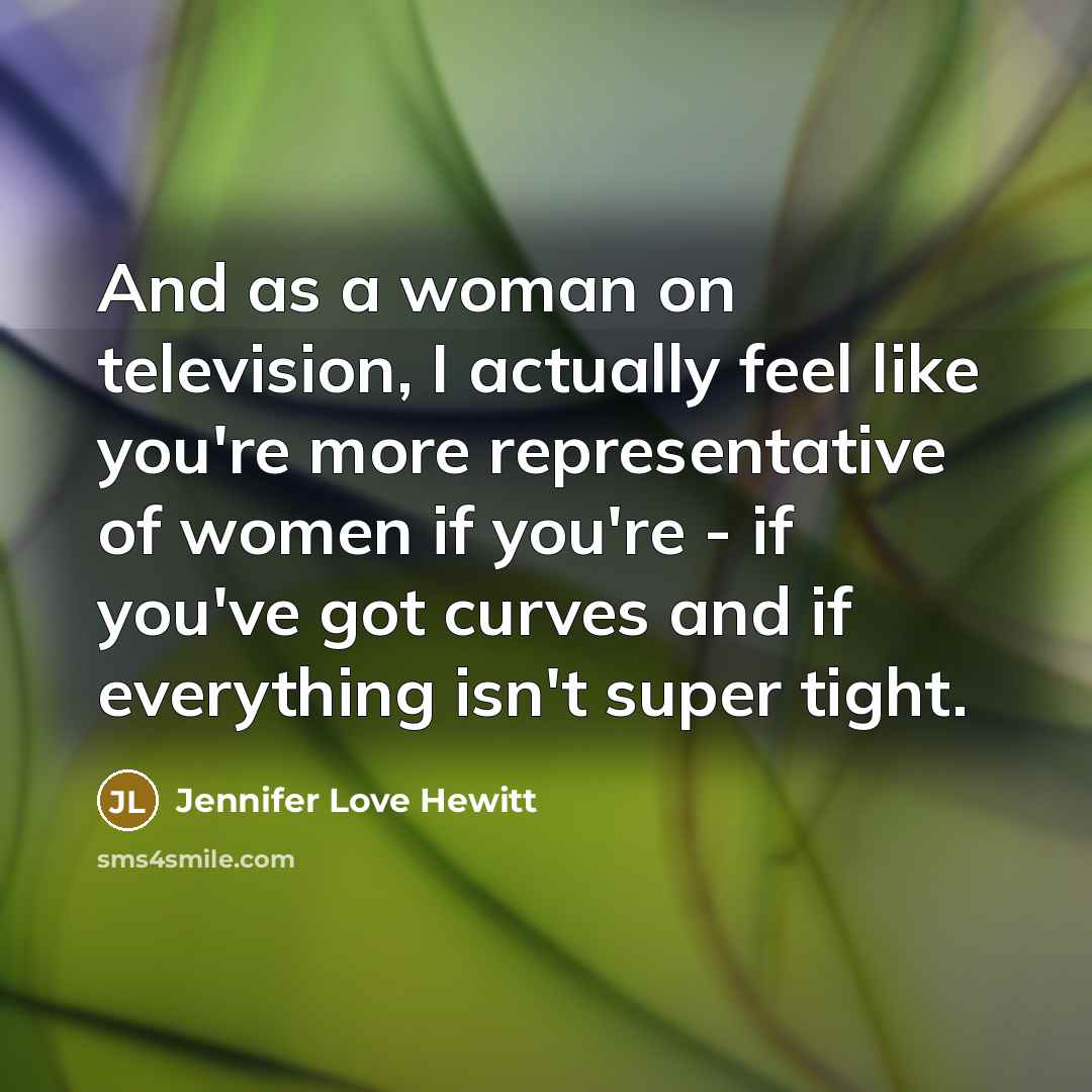 “And as a woman on television, I actually feel like…” quote by Jennifer Love Hewitt