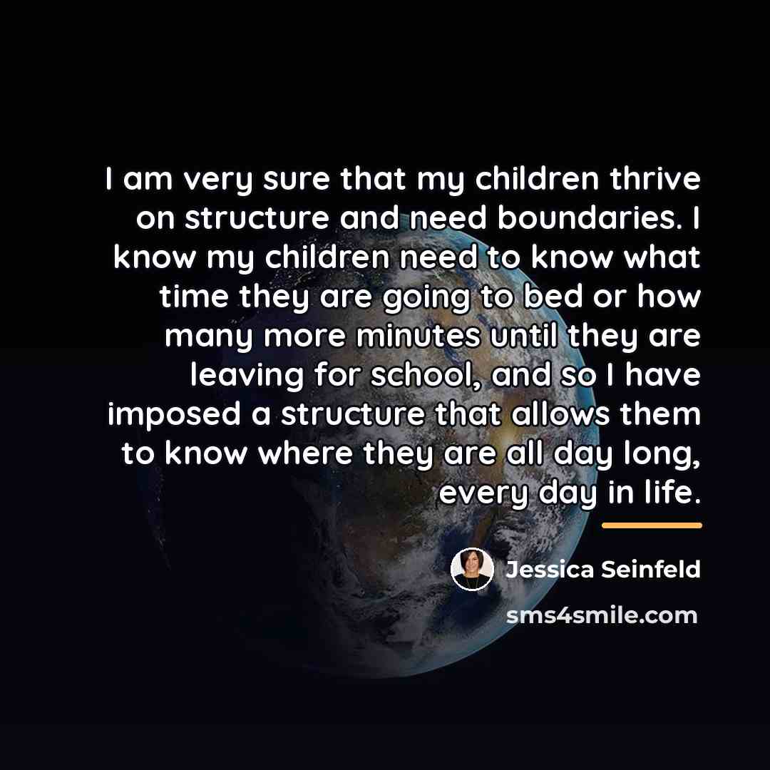 “I am very sure that my children thrive on structure…” quote by Jessica Seinfeld