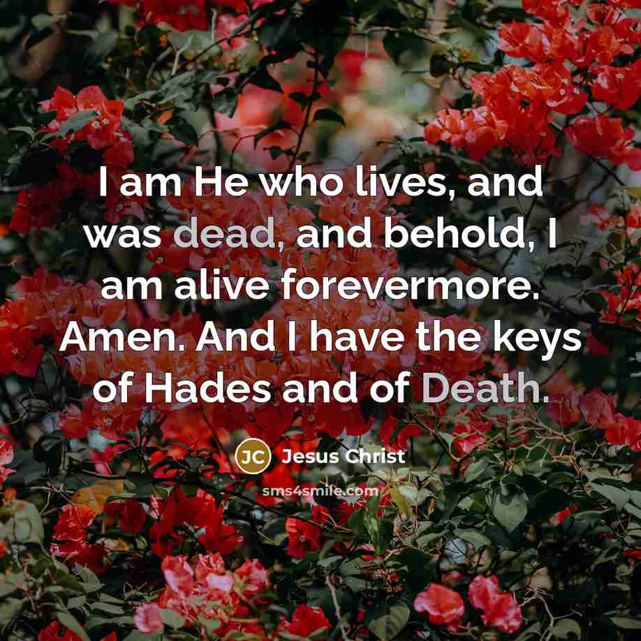 “I am He who lives, and was dead, and behold,…” quote by Jesus Christ