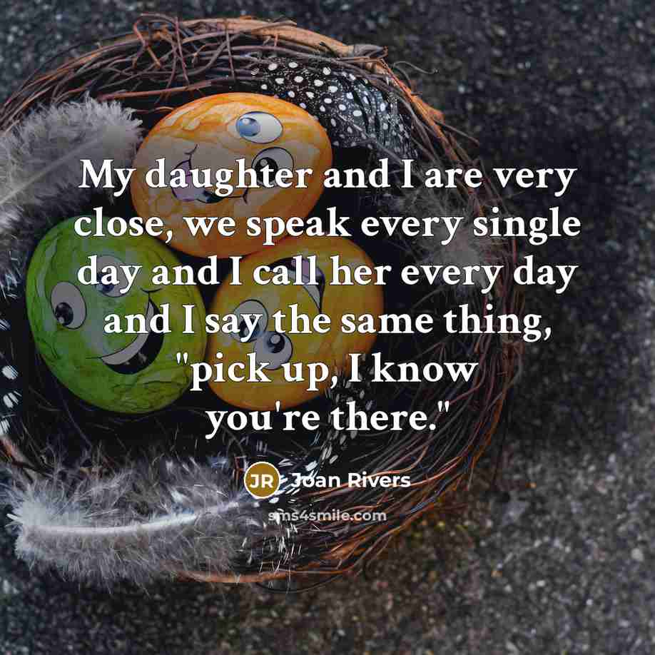 “My daughter and I are very close, we speak every…” quote by Joan Rivers