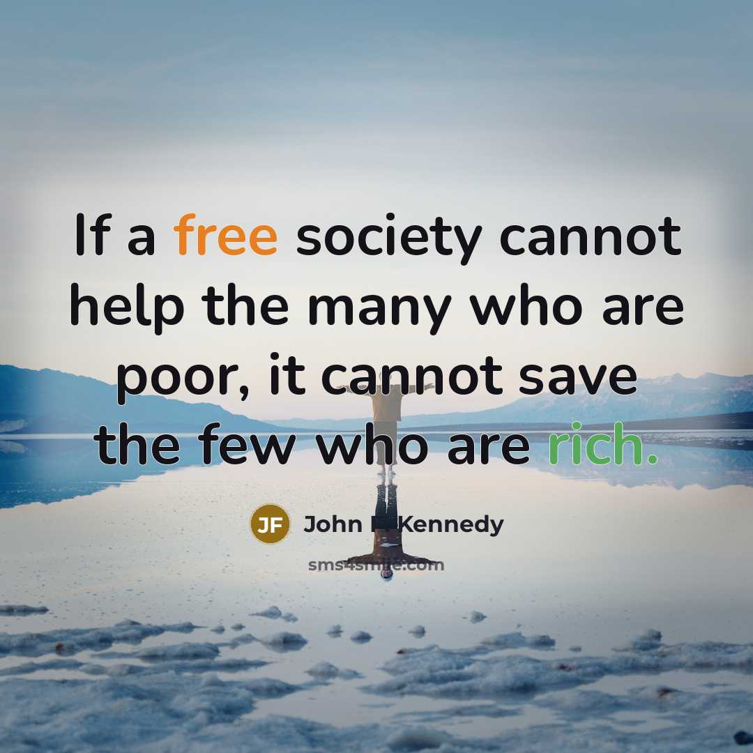 “If a free society cannot help the many who are…” quote by John F. Kennedy