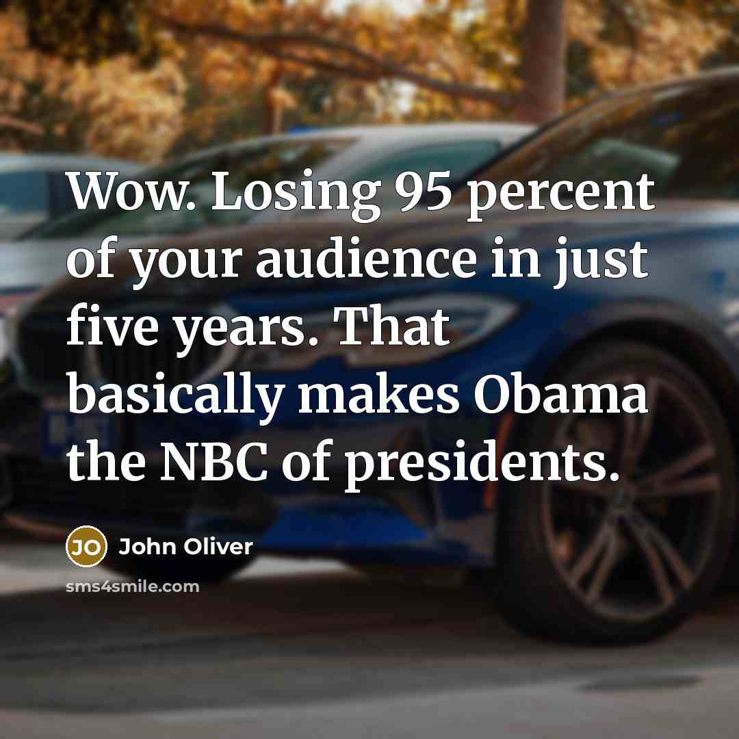 “Wow. Losing 95 percent of your audience in just five…” quote by John Oliver