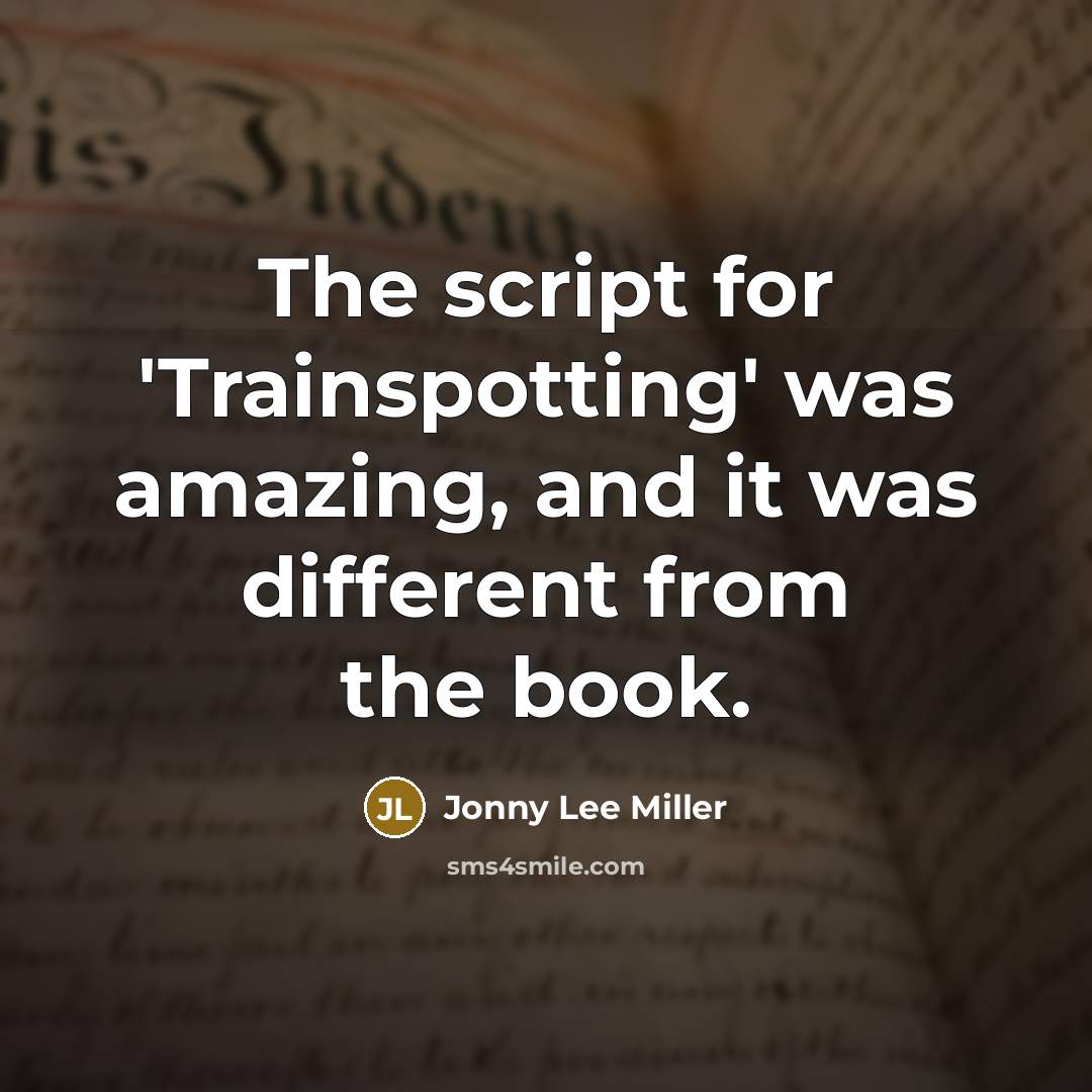 “The script for 'Trainspotting' was amazing, and it was different…” quote by Jonny Lee Miller