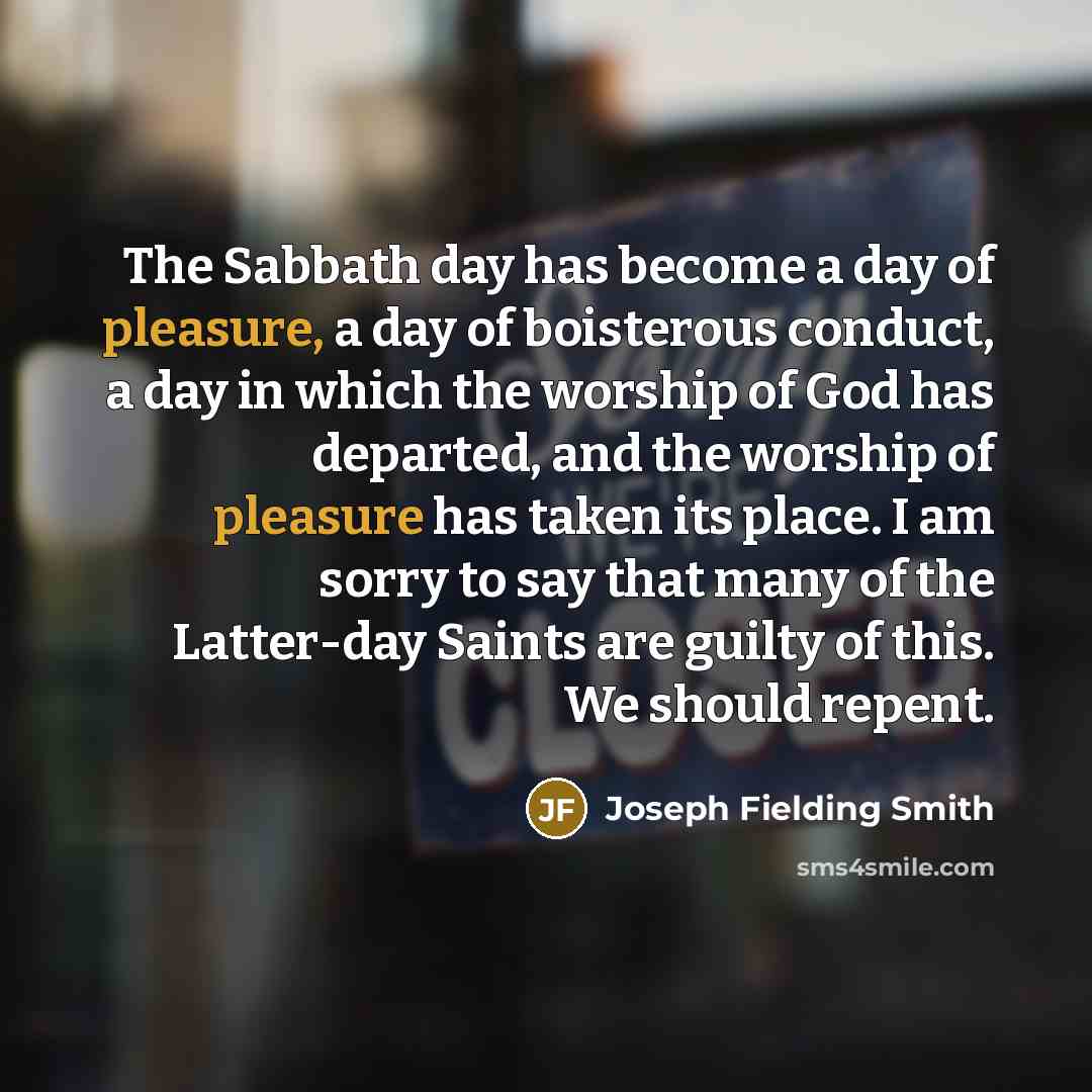 “The Sabbath day has become a day of pleasure, a…” quote by Joseph Fielding Smith