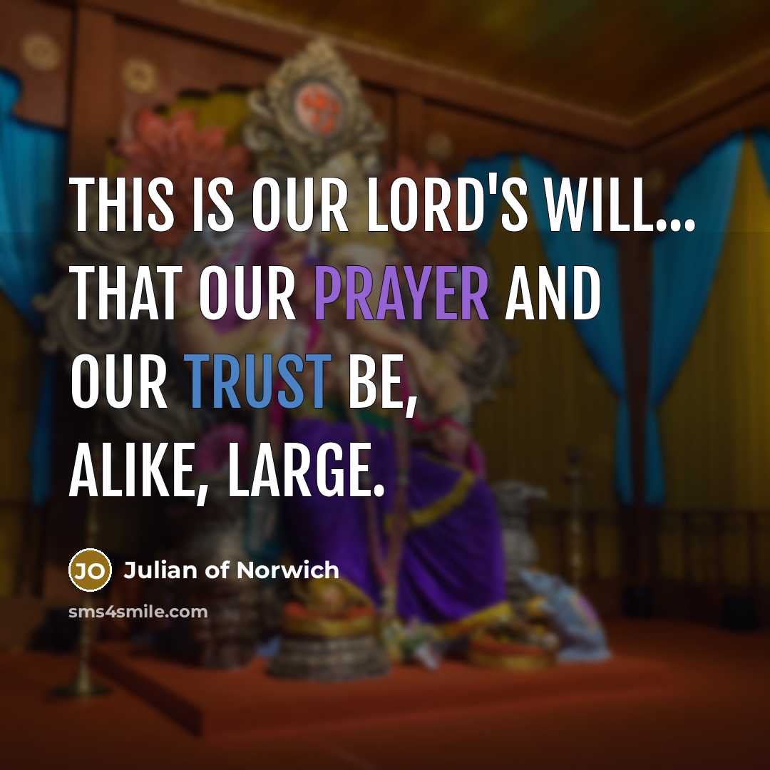 “This is our Lord's will... that our prayer and our…” quote by Julian of Norwich