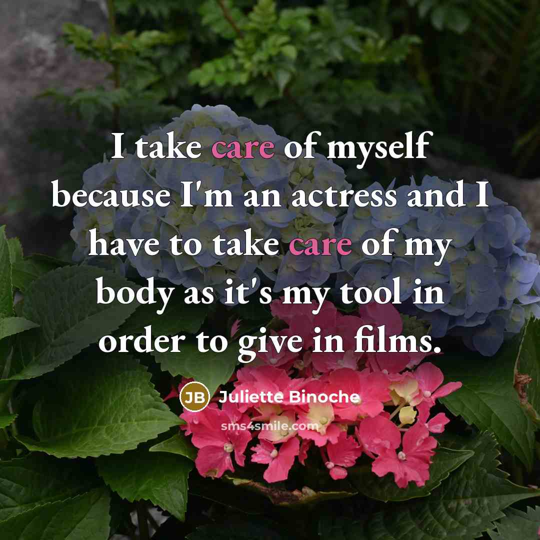 “I take care of myself because I'm an actress and…” quote by Juliette Binoche