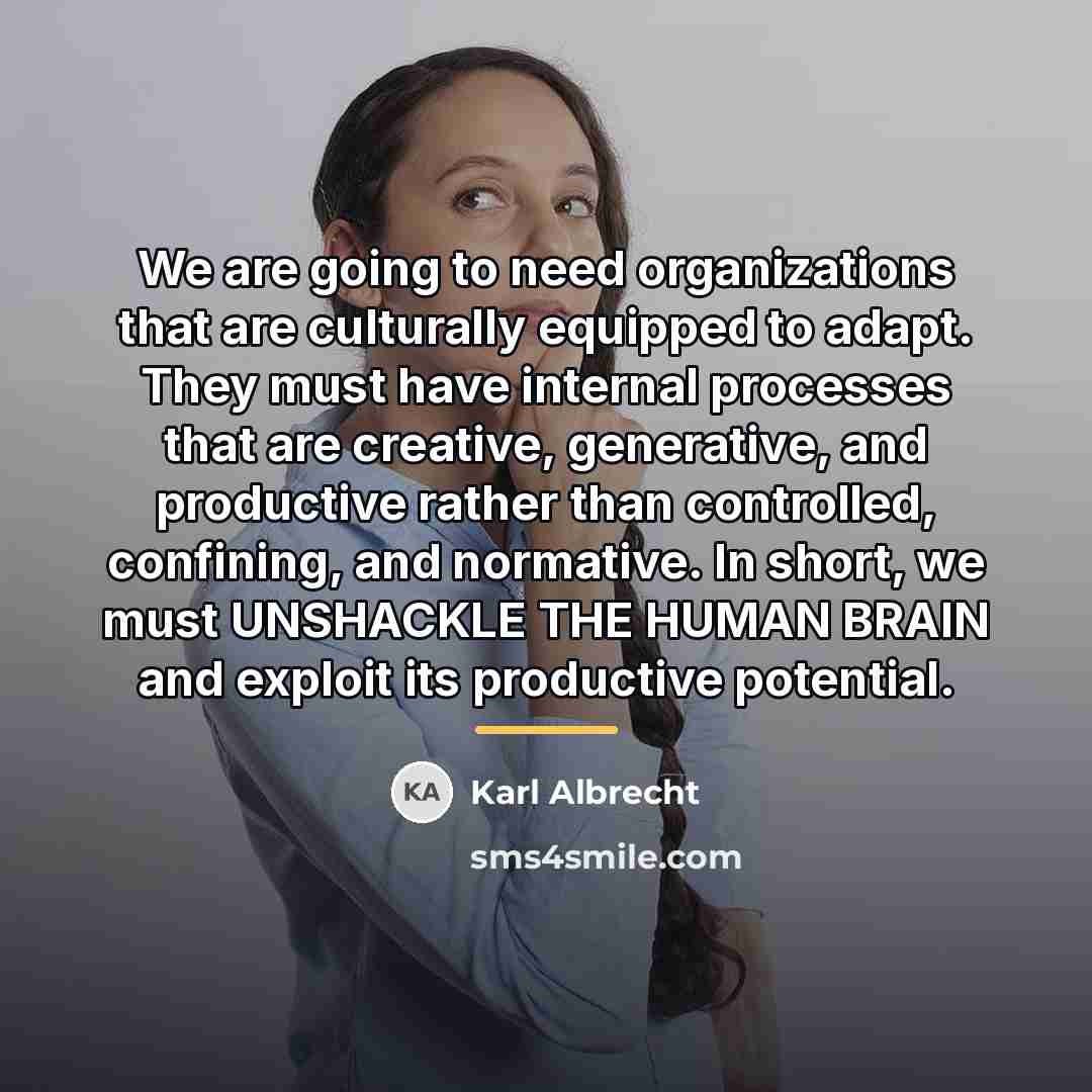 “We are going to need organizations that are culturally equipped…” quote by Karl Albrecht