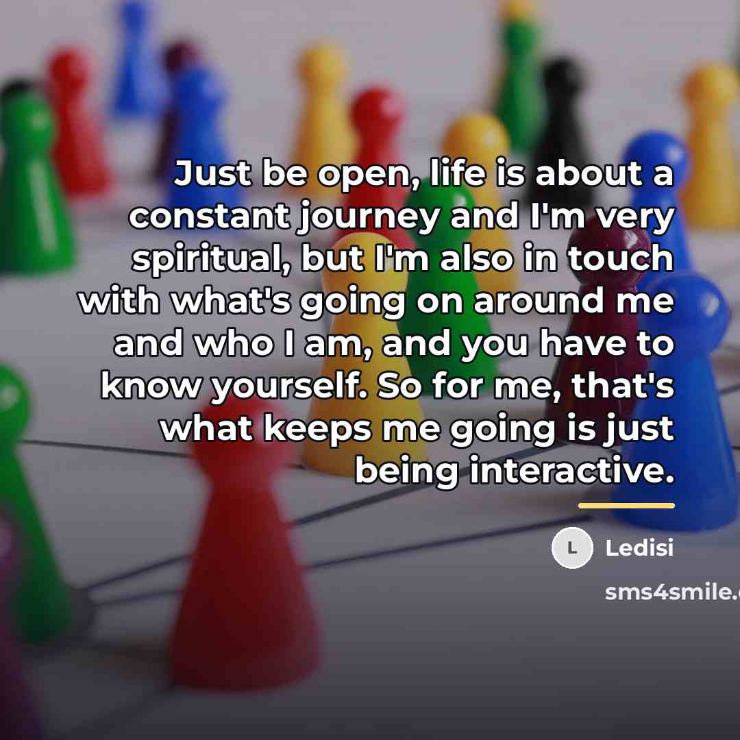 “Just be open, life is about a constant journey and…” quote by Ledisi