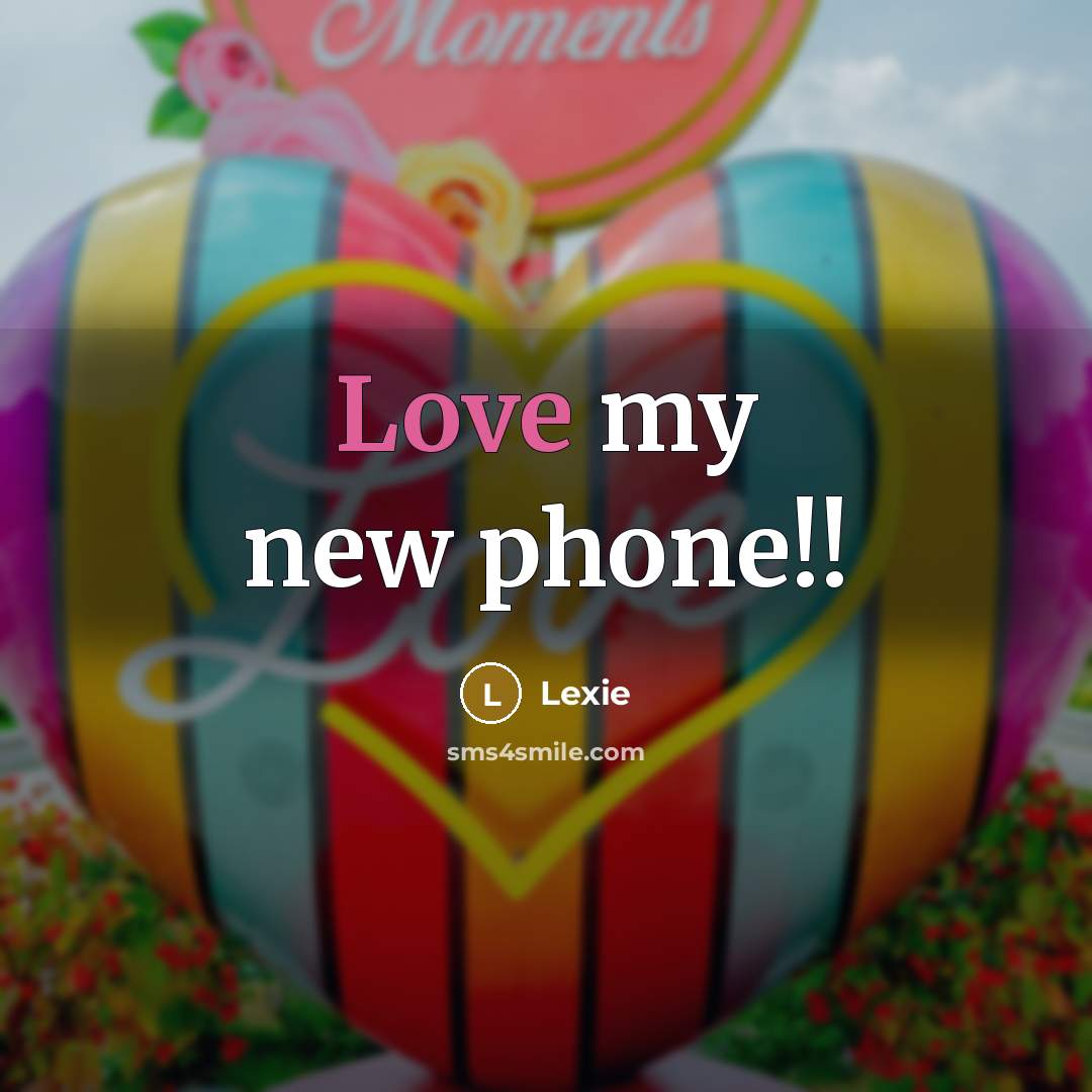 “Love my new phone!!…” quote by Lexie