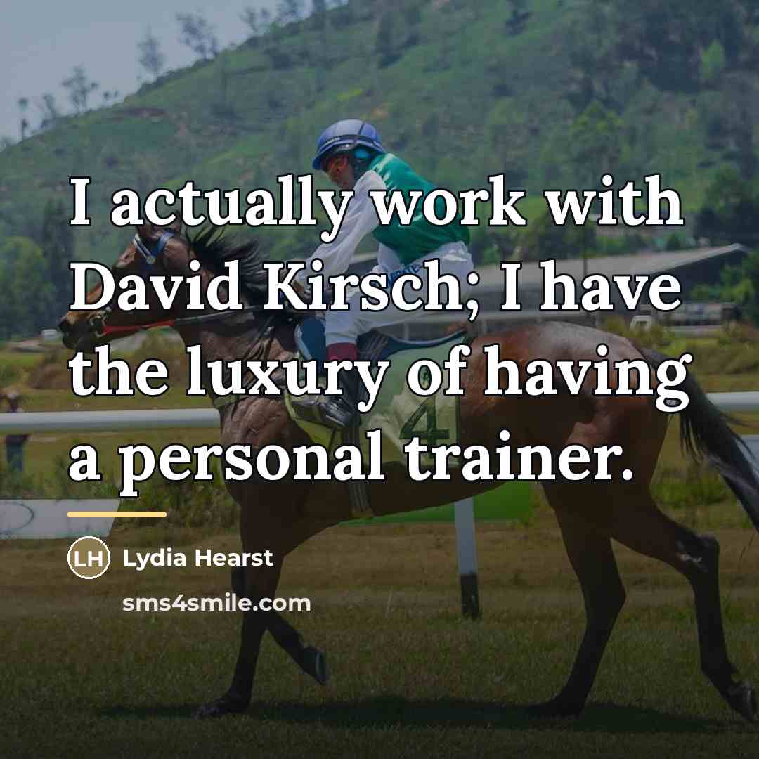“I actually work with David Kirsch; I have the luxury…” quote by Lydia Hearst