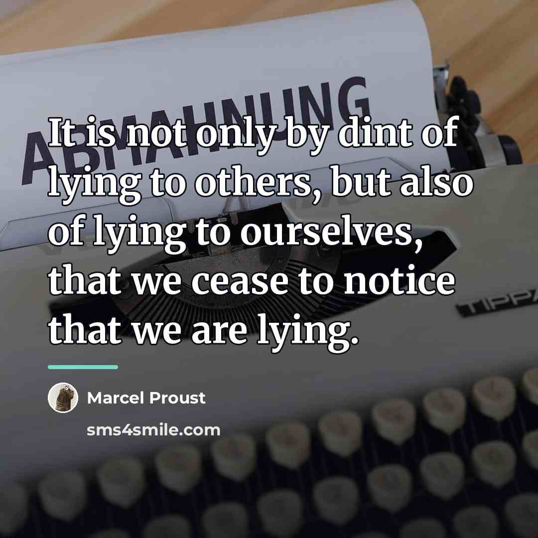“It is not only by dint of lying to others,…” quote by Marcel Proust