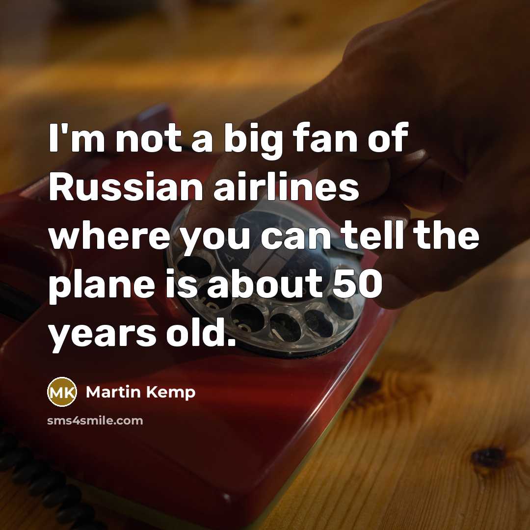 “I'm not a big fan of Russian airlines where you…” quote by Martin Kemp