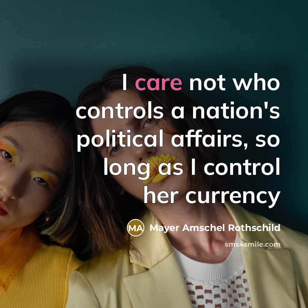 “I care not who controls a nation's political affairs, so…” quote by Mayer Amschel Rothschild
