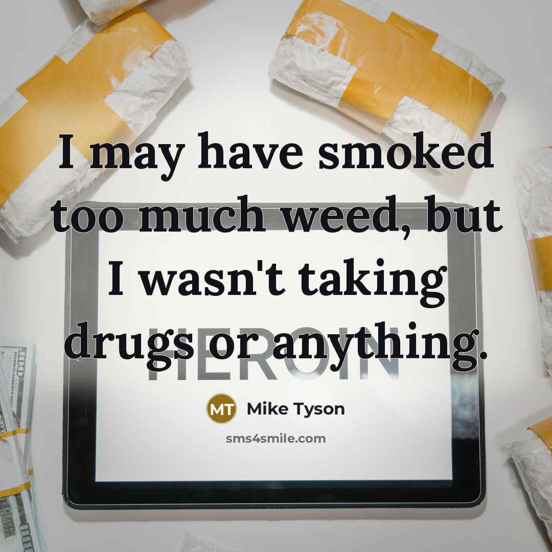 “I may have smoked too much weed, but I wasn't…” quote by Mike Tyson