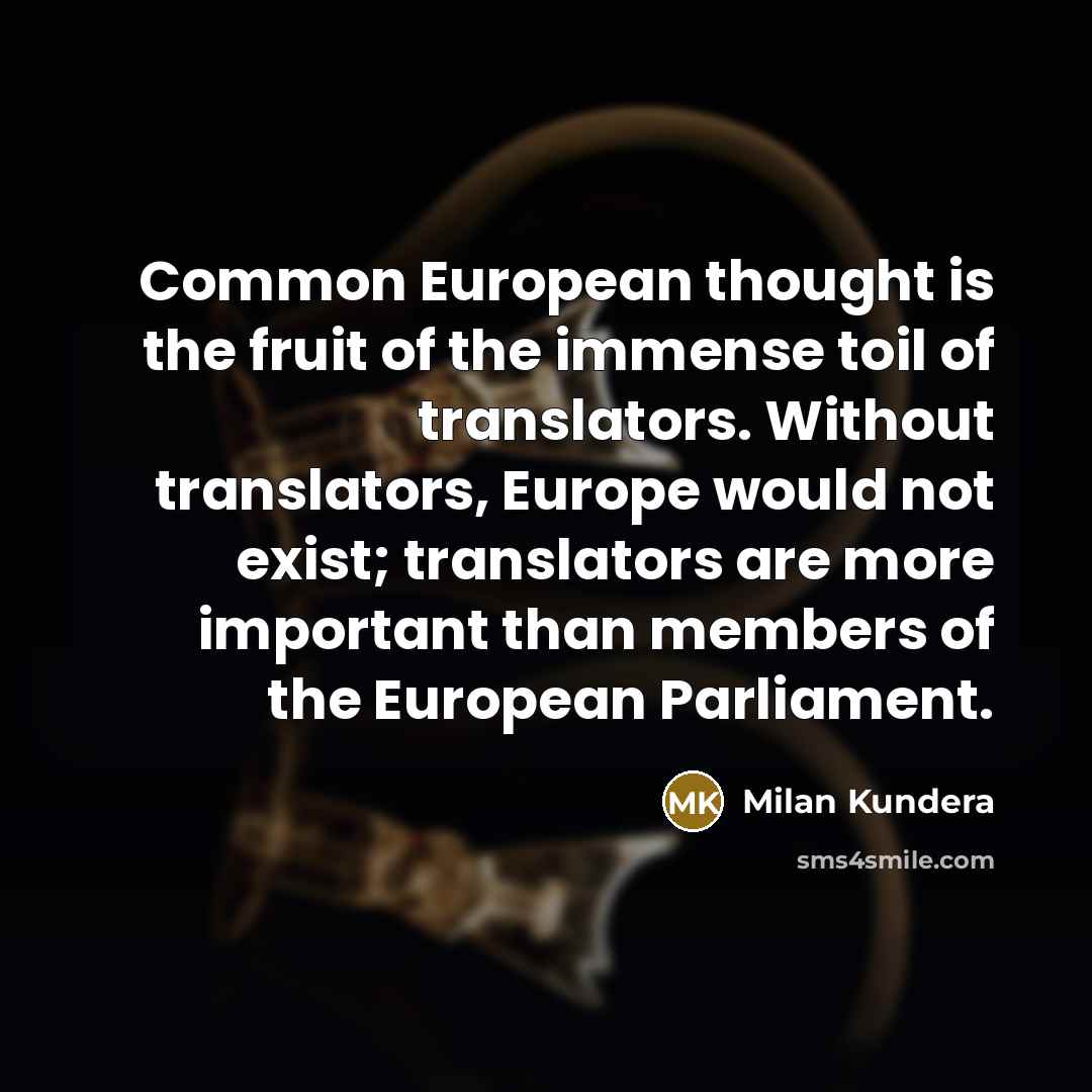 “Common European thought is the fruit of the immense toil…” quote by Milan Kundera