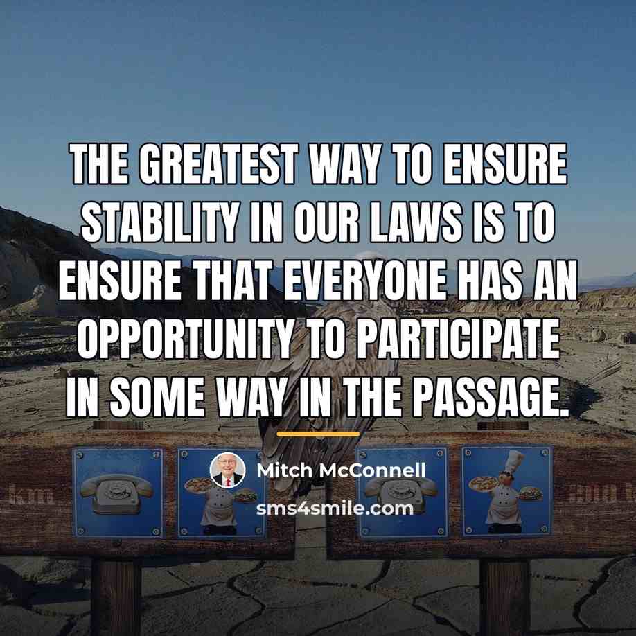 “The greatest way to ensure stability in our laws is…” quote by Mitch McConnell