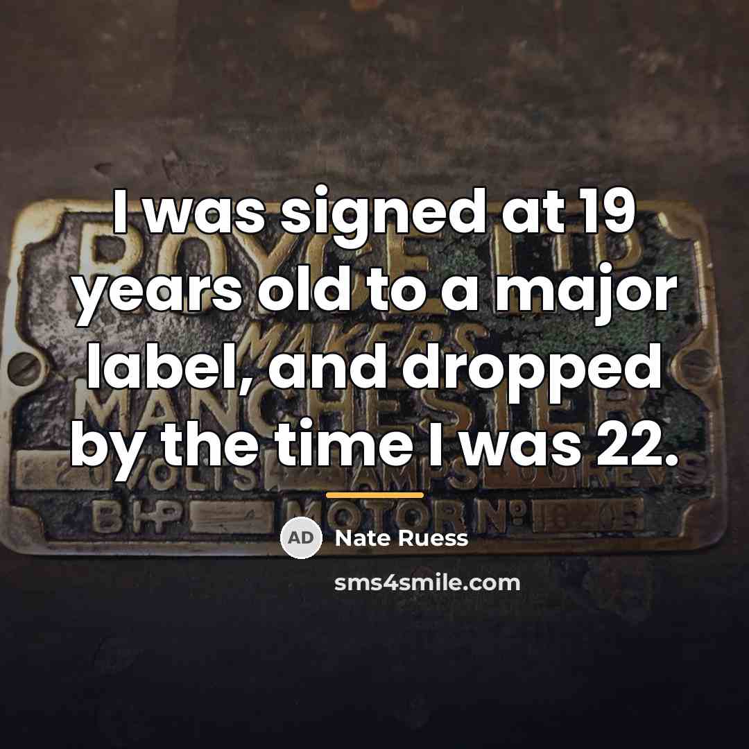 “I was signed at 19 years old to a major…” quote by Nate Ruess
