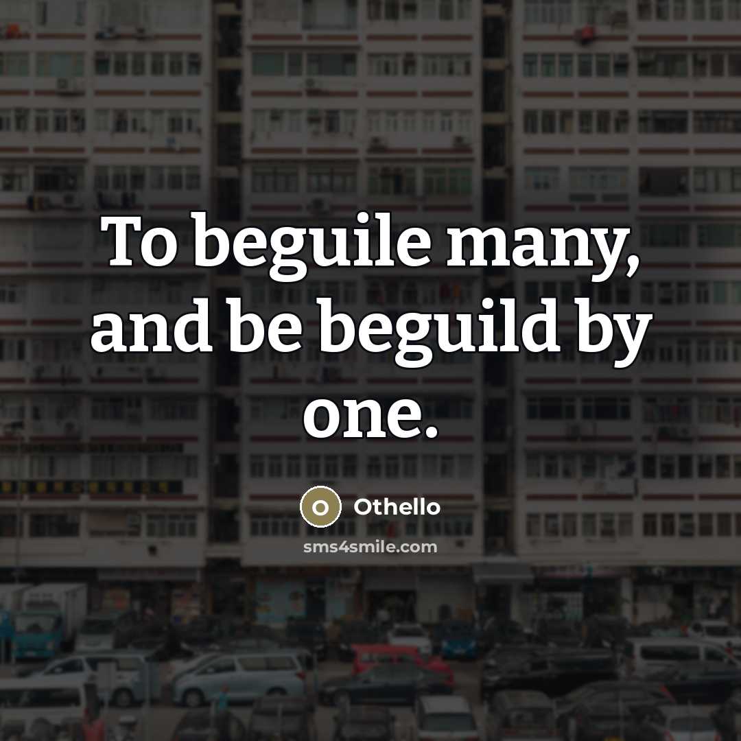“To beguile many, and be beguild by one.…” quote by Othello