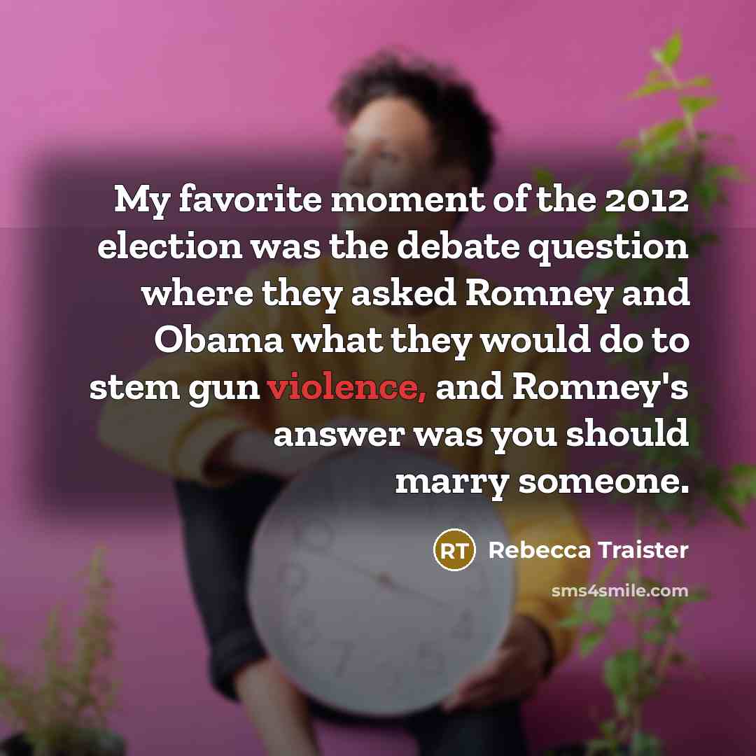 “My favorite moment of the 2012 election was the debate…” quote by Rebecca Traister