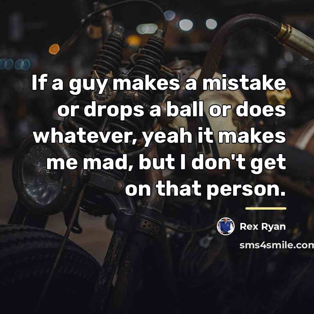 “If a guy makes a mistake or drops a ball…” quote by Rex Ryan