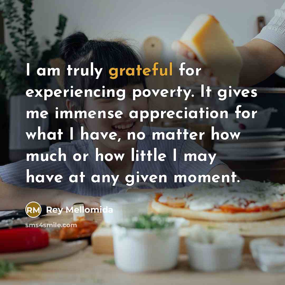“I am truly grateful for experiencing poverty. It gives me…” quote by Rey Mellomida
