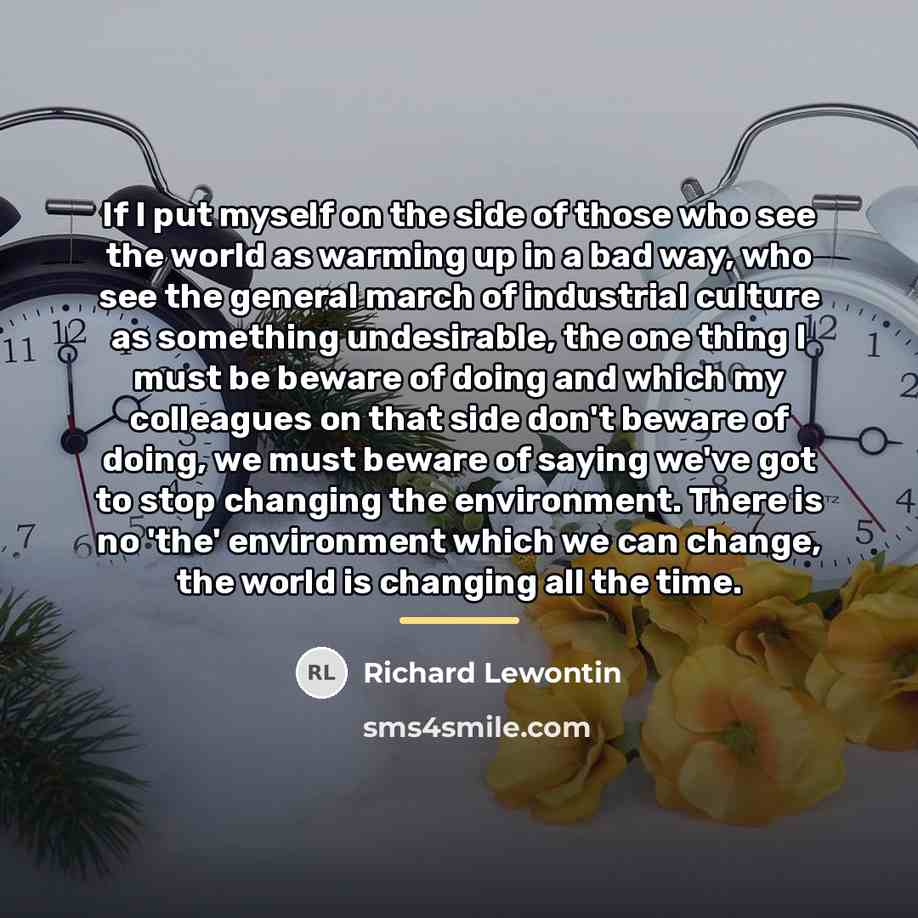 “If I put myself on the side of those who…” quote by Richard Lewontin