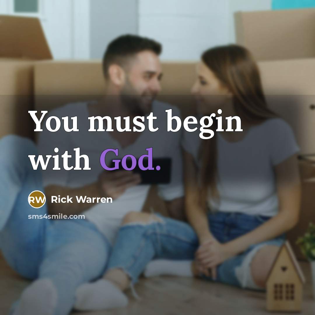 “You must begin with God.…” quote by Rick Warren