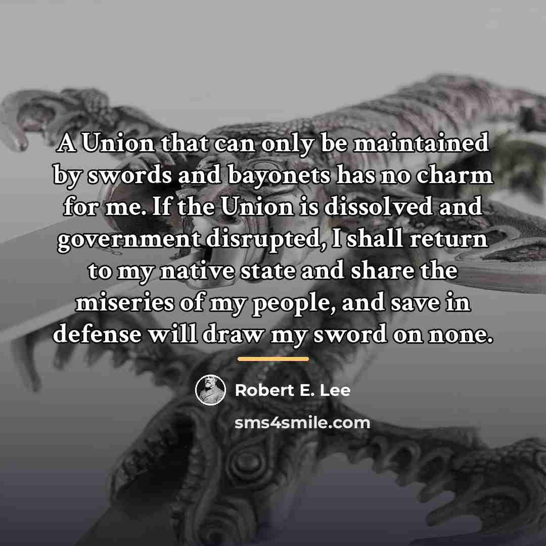 “A Union that can only be maintained by swords and…” quote by Robert E. Lee