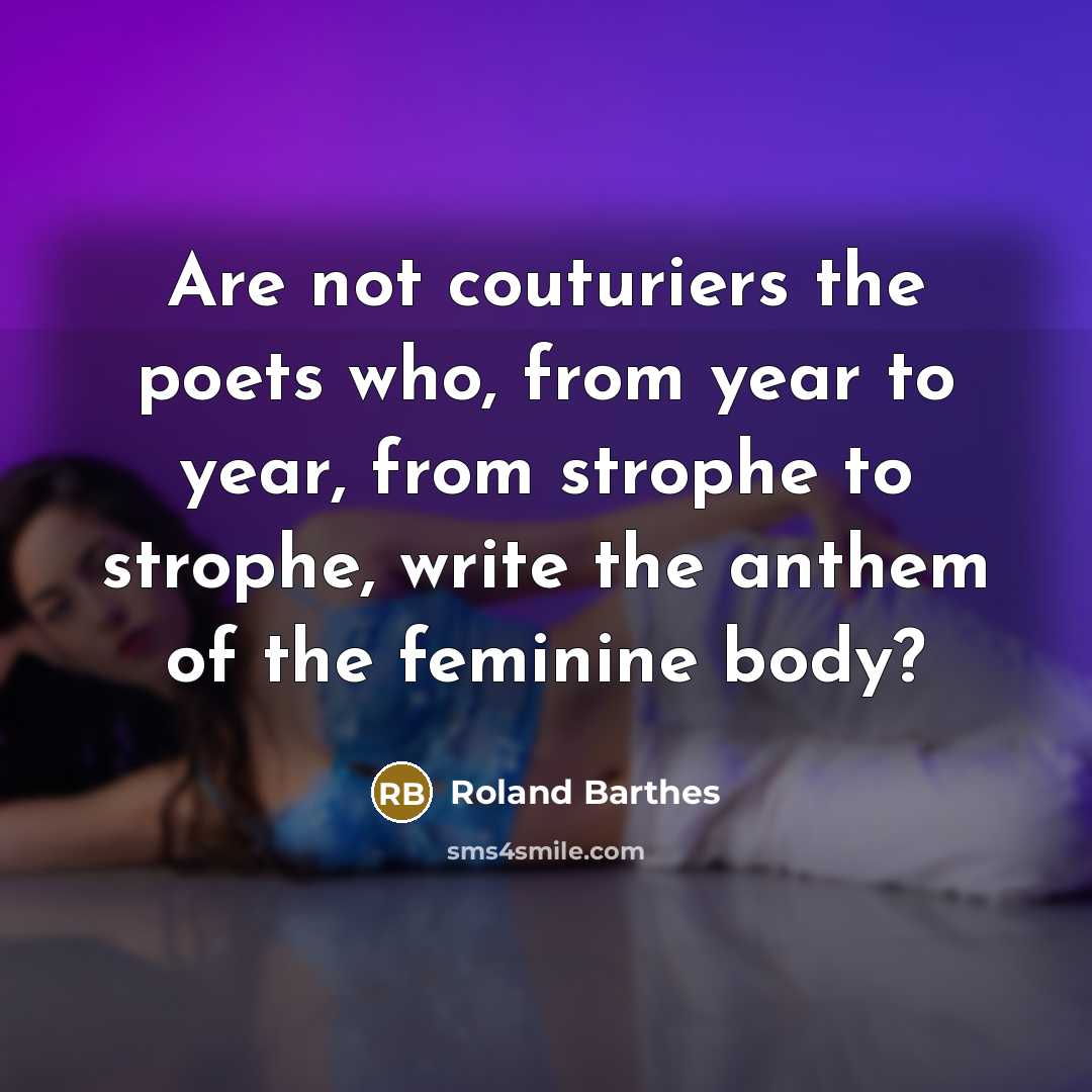 “Are not couturiers the poets who, from year to year,…” quote by Roland Barthes