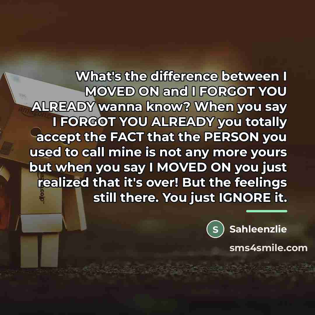“What's the difference between I MOVED ON and I FORGOT…” quote by Sahleenzlie