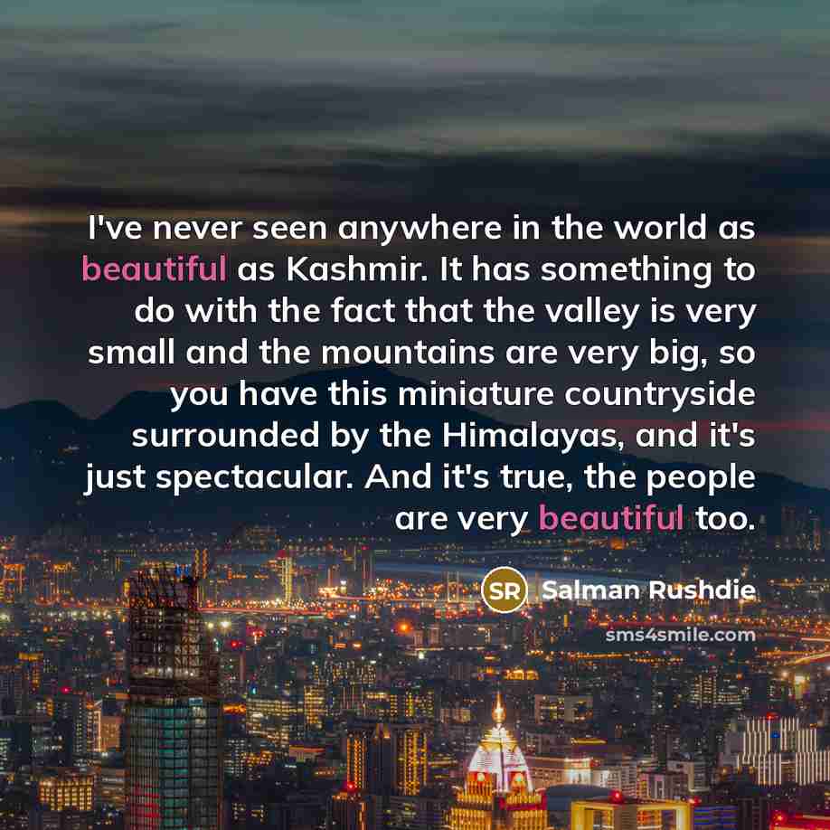 “I've never seen anywhere in the world as beautiful as…” quote by Salman Rushdie