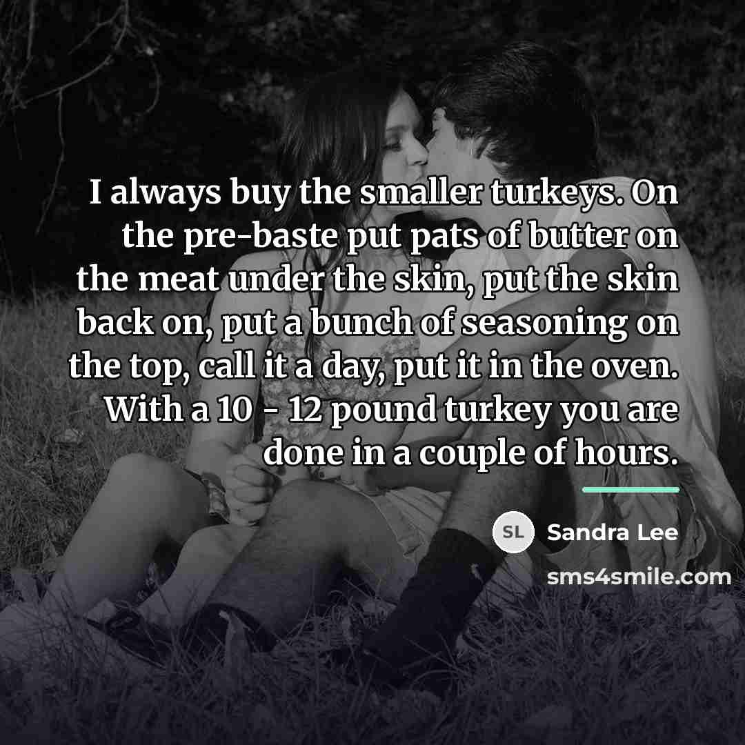 “I always buy the smaller turkeys. On the pre-baste put…” quote by Sandra Lee
