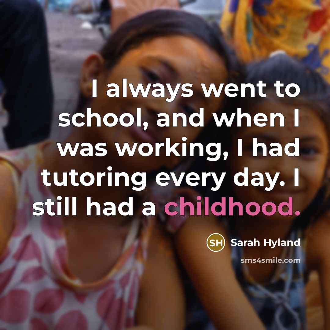 “I always went to school, and when I was working,…” quote by Sarah Hyland