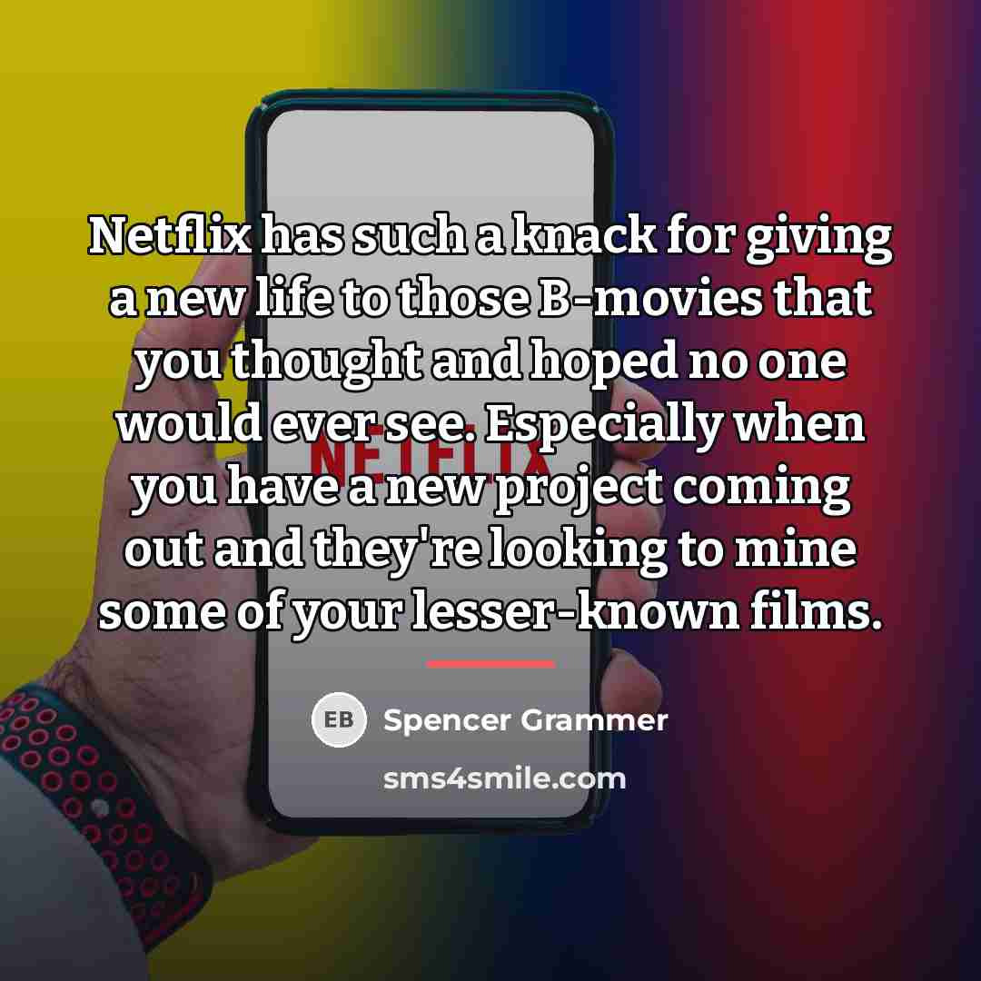 “Netflix has such a knack for giving a new life…” quote by Spencer Grammer