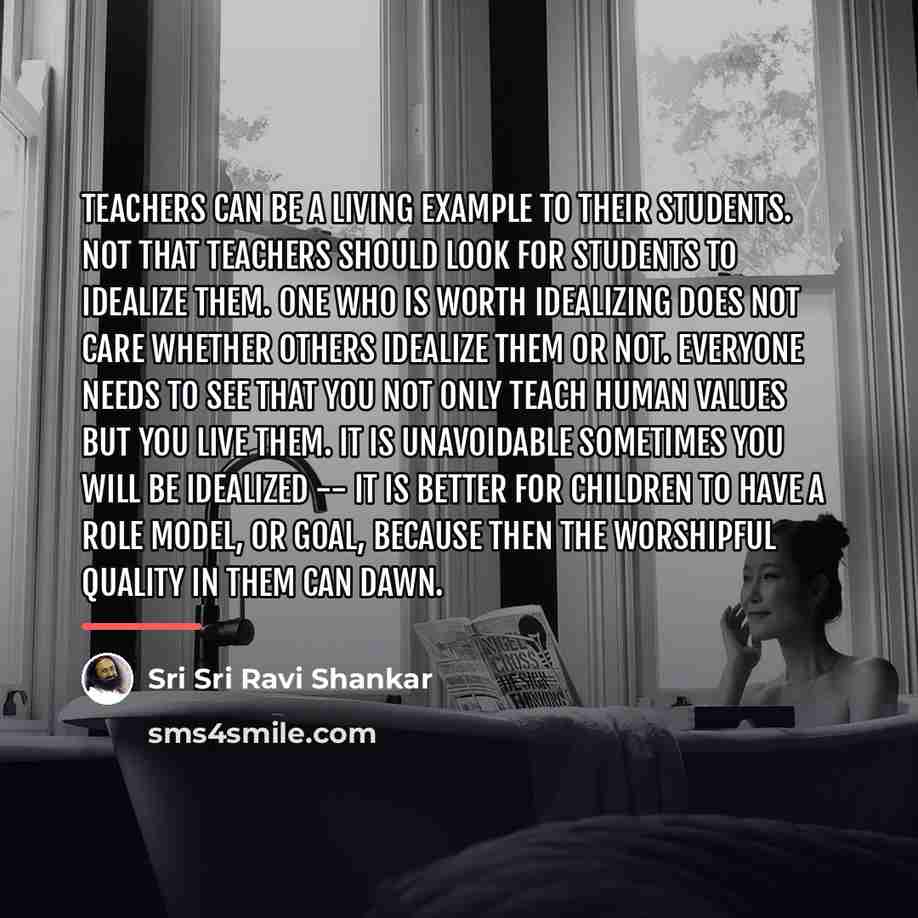 “Teachers can be a living example to their students. Not…” quote by Sri Sri Ravi Shankar