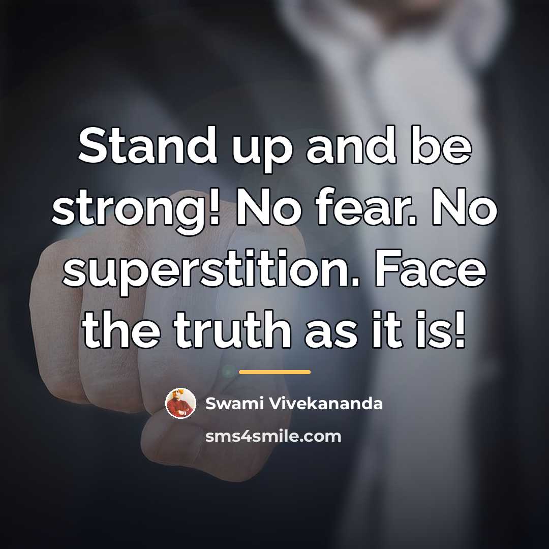“Stand up and be strong! No fear. No superstition. Face…” quote by Swami Vivekananda