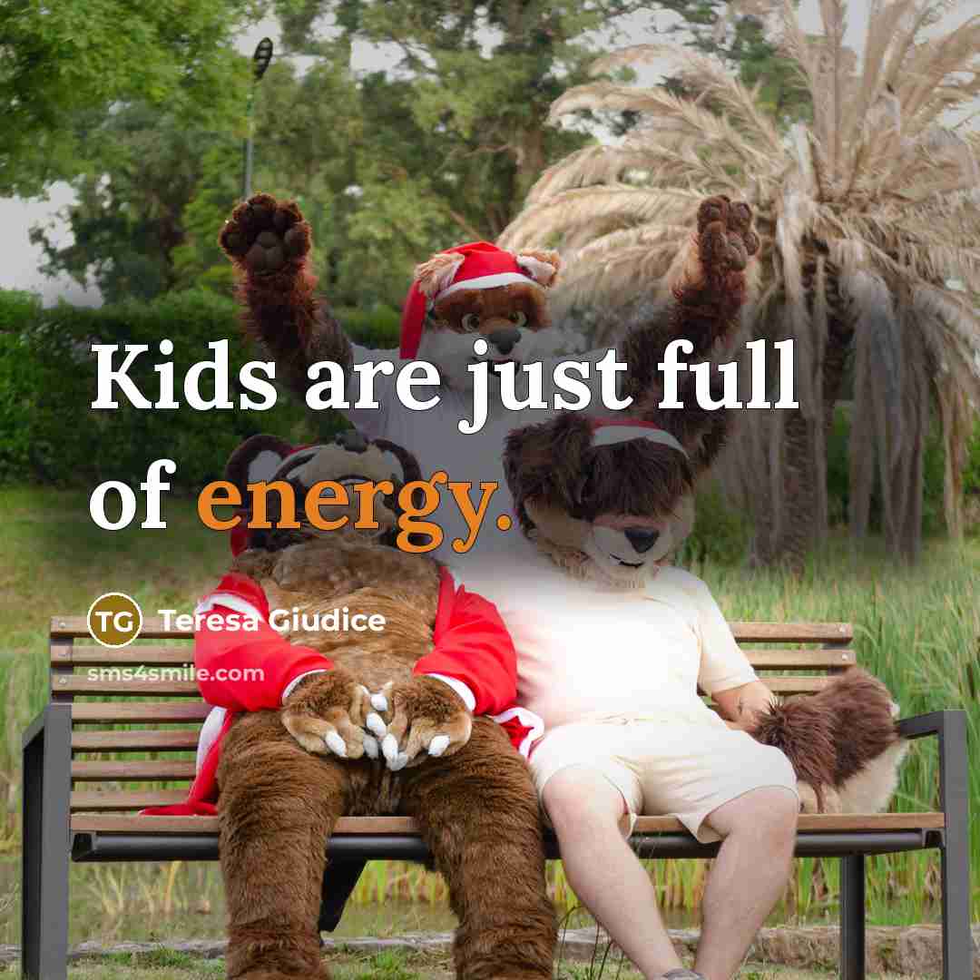 “Kids are just full of energy.…” quote by Teresa Giudice