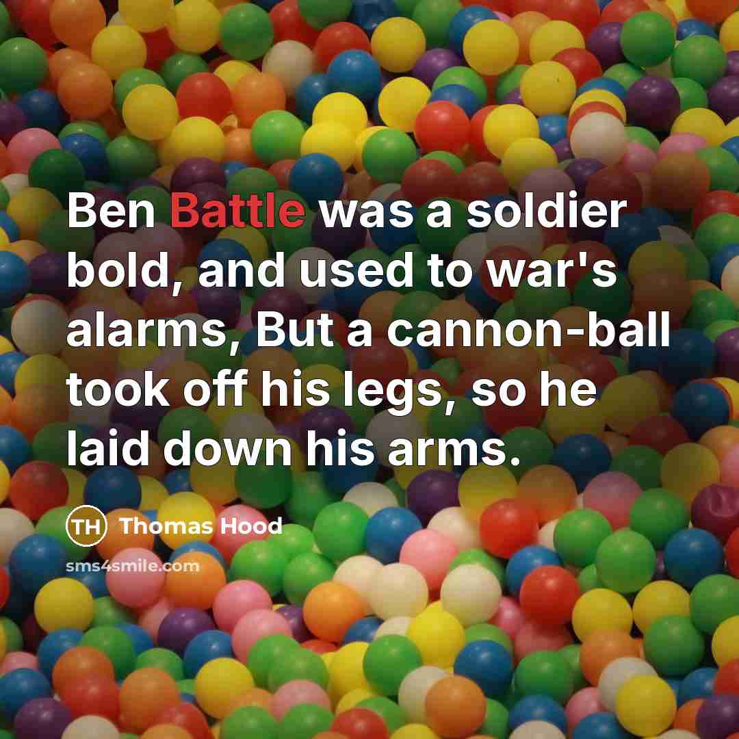 “Ben Battle was a soldier bold, and used to war's…” quote by Thomas Hood