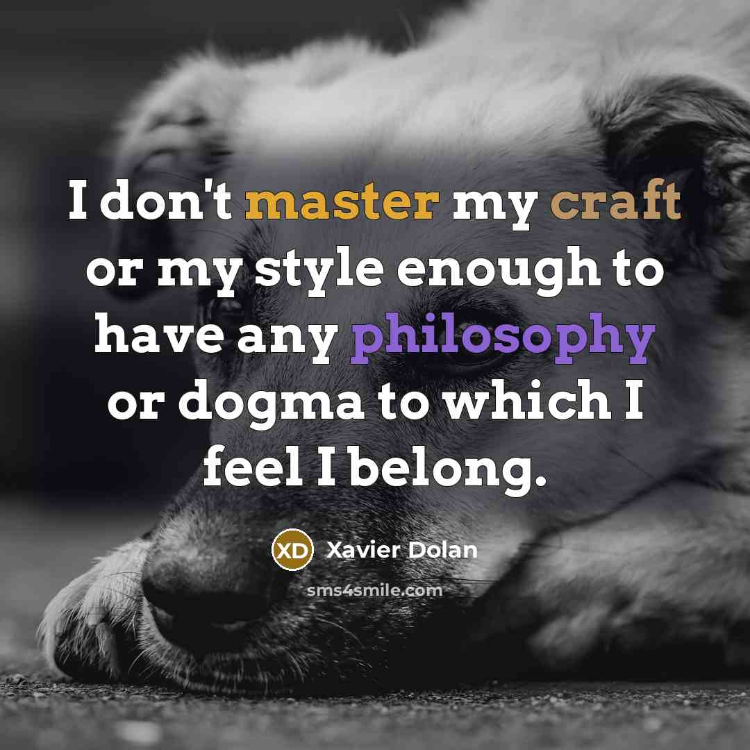 “I don't master my craft or my style enough to…” quote by Xavier Dolan