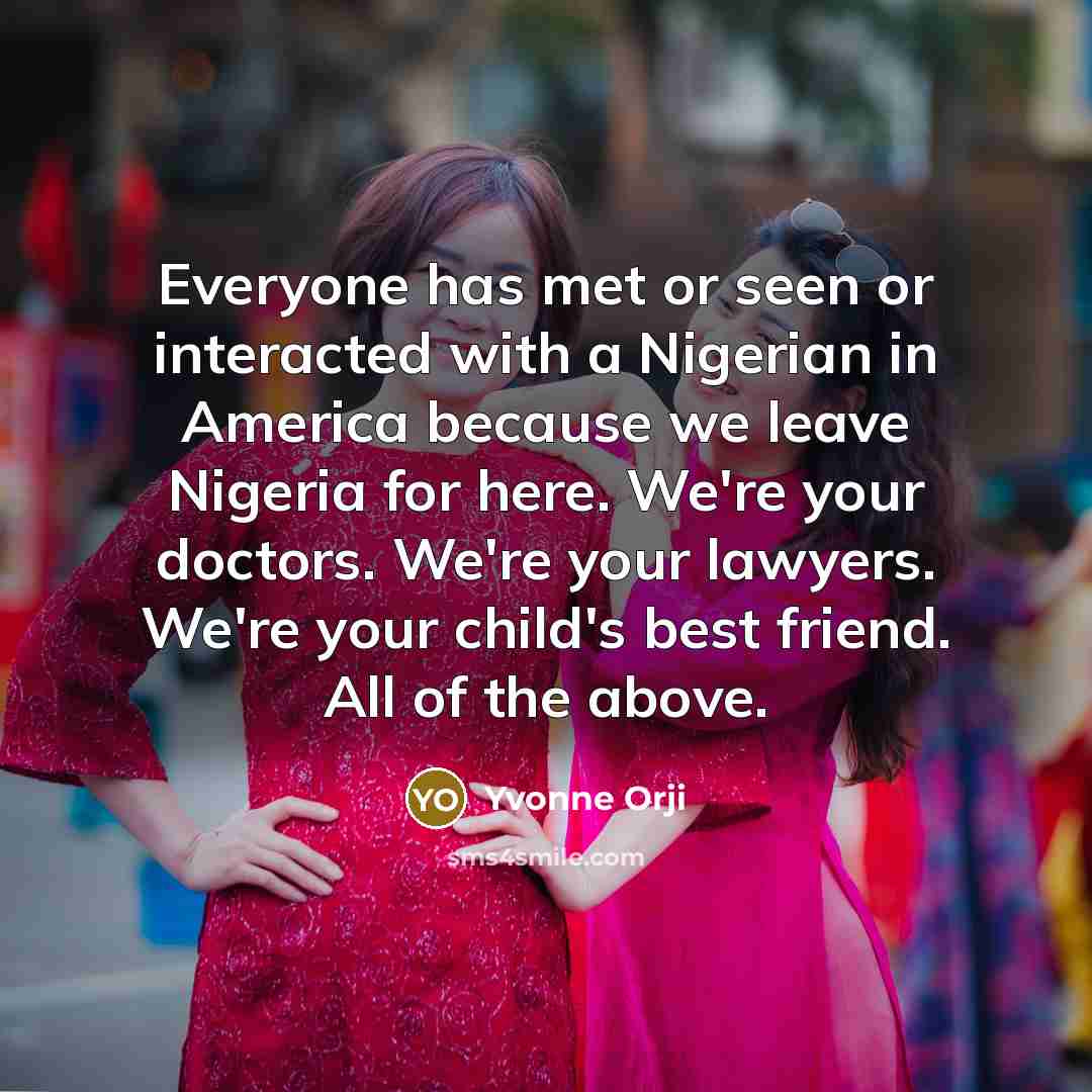 “Everyone has met or seen or interacted with a Nigerian…” quote by Yvonne Orji