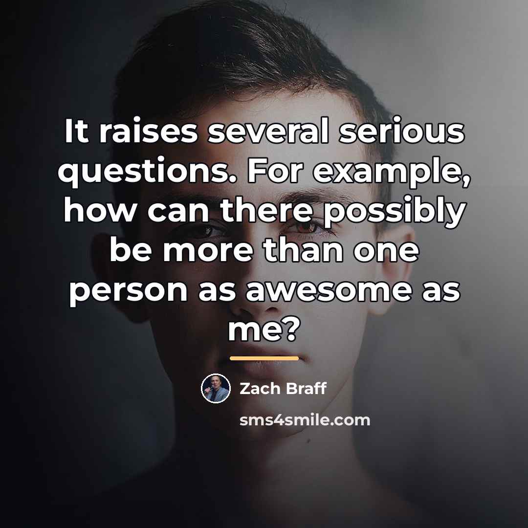 “It raises several serious questions. For example, how can there…” quote by Zach Braff