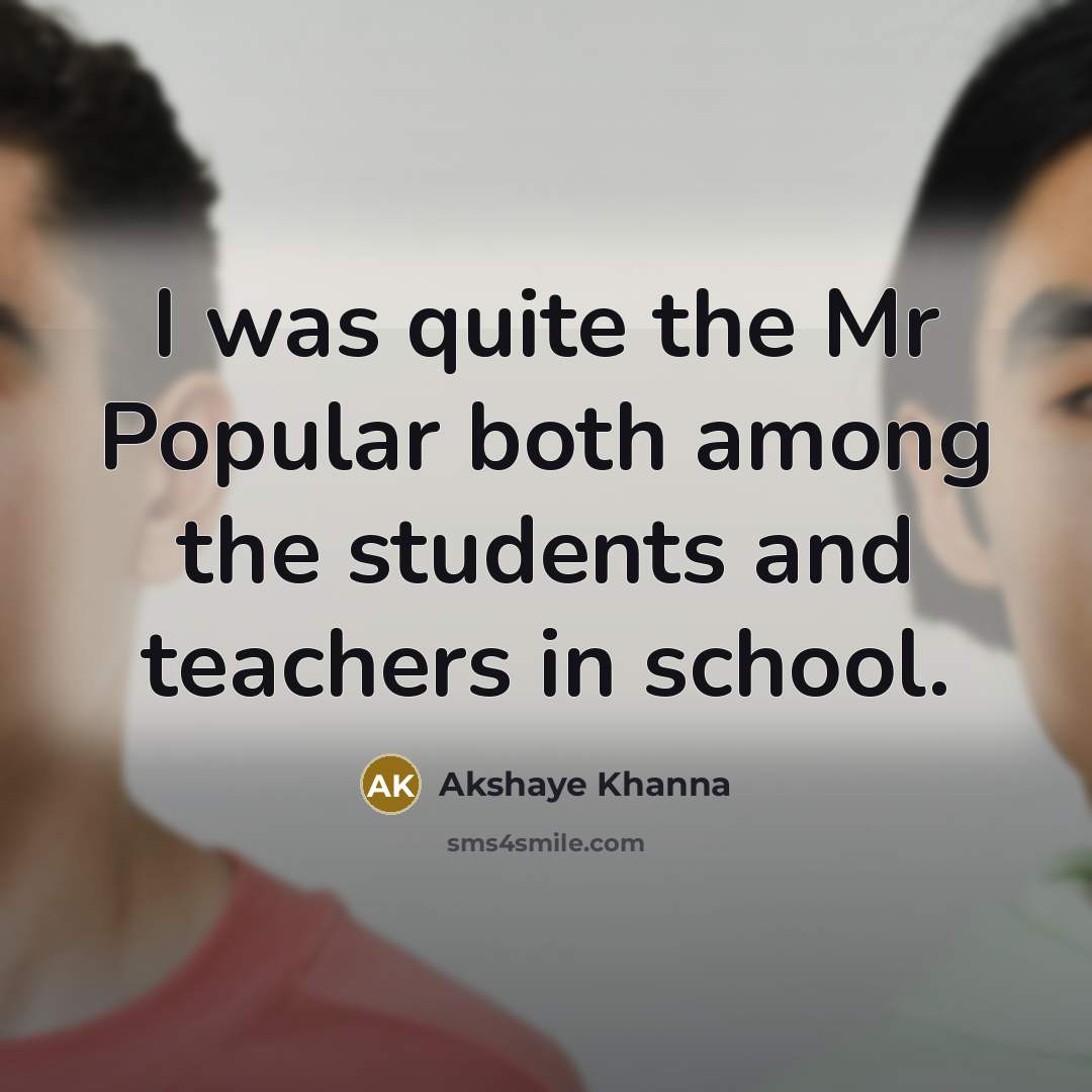 “I was quite the Mr Popular both among the students…” quote by Akshaye Khanna