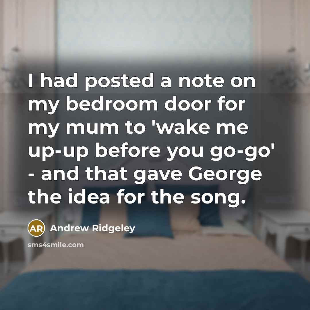 “I had posted a note on my bedroom door for…” quote by Andrew Ridgeley