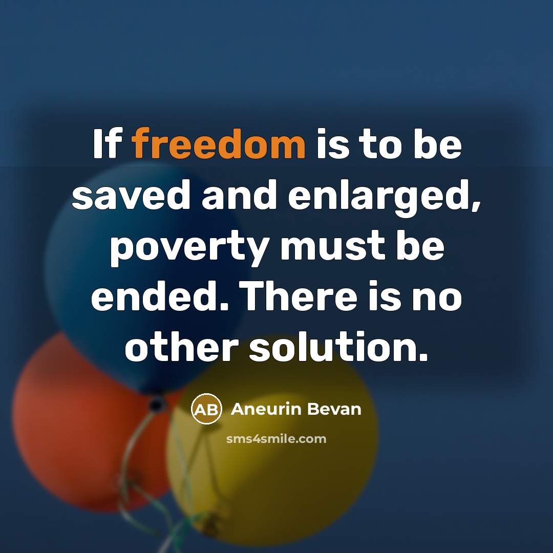 “If freedom is to be saved and enlarged, poverty must…” quote by Aneurin Bevan