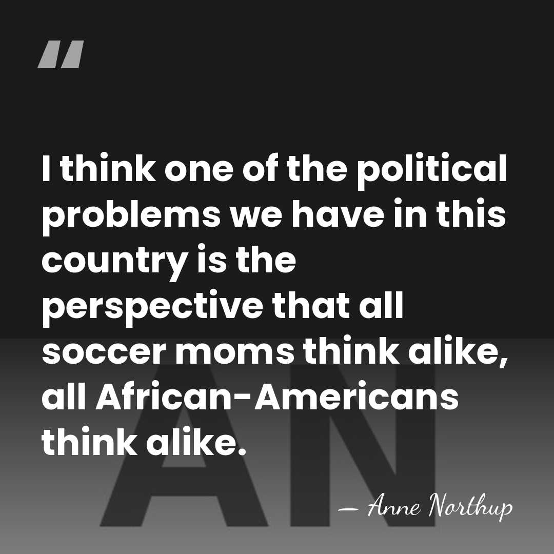 I think one of the political problems we have in this country&hellip; - Anne Northup