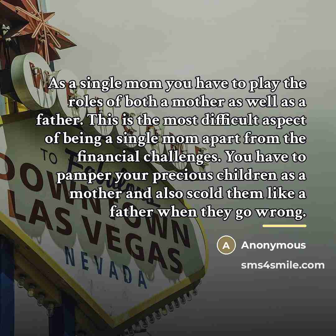 “As a single mom you have to play the roles…” quote by Anonymous