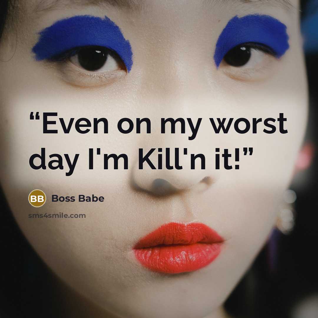 “Even on my worst day I'm Kill'n it!” quote by Boss Babe