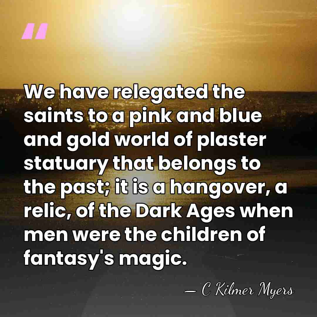 We have relegated the saints to a pink and blue and gold&hellip; - C Kilmer Myers