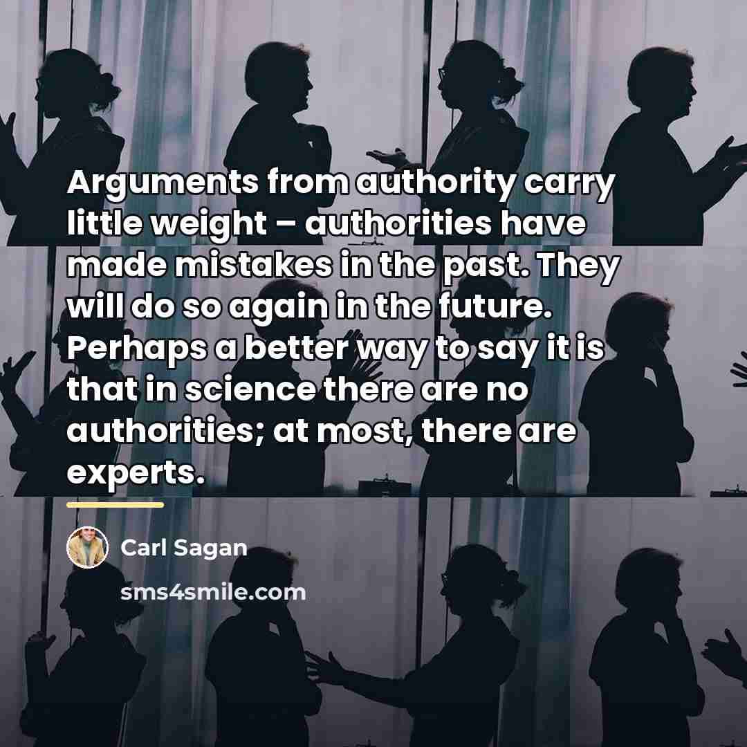 “Arguments from authority carry little weight – authorities have made…” quote by Carl Sagan